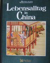 Lebensalltag in China - Christopher Falkus, Gila Falkus, Falko Spiller, Wolfdietrich Müller