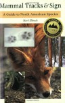 Mammal Tracks & Sign: A Guide to North American Species - Mark Elbroch