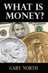 What Is Money? - Gary North