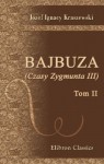 Bajbuza. (Czasy Zygmunta III): Tom 2 (Polish Edition) - Józef Ignacy Kraszewski