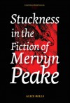 Stuckness in the Fiction of Mervyn Peake (Costerus NS 157) (Costerus New Series) - Alice Mills