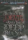 Between the Devil and the Deep Blue Sea - April Genevieve Tucholke