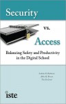 Security vs. Access: Balancing Safety and Productivity in the Digital School - LeAnne K. Robinson, Abbie H. Brown, Tim D. Green