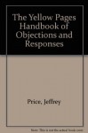 The Yellow Pages Handbook of Objections and Responses - Jeffrey Price