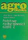 Agrobiznes. Podstawy rachunkowości. Część 2 - Antoni Kożuch, Agata Marcysiak, Bożena Piechowic