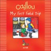 Caillou: My First Field Trip - Mark Daly