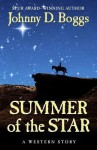 Summer of the Star: A Western Story - Johnny D Boggs