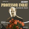 Professor Unrat - Heinrich Mann, Manfred Steffen, Der Hörverlag