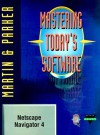 Mastering Today's Software: Netscape Communicator - Edward G. Martin, Charles S. Parker