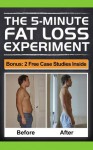 The 5-Minute Fat Loss Experiment: A Practical Guide To Mastering Fat Loss And Achieving Your Weight Loss Goals - Stefan