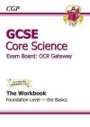 Core Science: GCSE: Exam Board: OCR Gateway: The Workbook: Foundation Level: The Basics - Richard Parsons