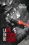 La Vie En Temps De Guerre - Lucius Shepard