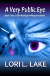 A Very Public Eye - Lori L. Lake