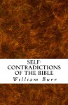 Self-Contradictions of the Bible - William Henry Burr