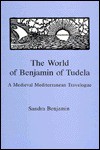 The World of Benjamin of Tudela: A Medieval Mediterranean Travelogue - Sandra Benjamin