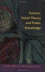 Science, Social Theory & Public Knowledge - Alan Irwin