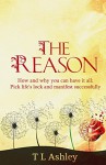 The Reason: How and why you can have it all - T Ashley