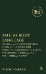 BMH as Body Language: A Lexical and Iconographical Study of the Word BMH When Not a Reference to Cultic Phenomena in Biblical and Post-Biblical Hebrew - W. Boyd Barrick