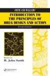 Smith and Williams' Introduction to the Principles of Drug Design and Action, Fourth Edition - John H. Smith, Hywel Williams