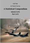 Gulf War Air Power Survey A Statistical Compendium (Volume 5 of 6 Part 1 of 2) - Office of Air Force History, U.S. Air Force