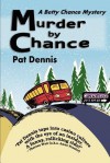 Murder by Chance - Pat Dennis