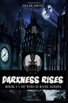 Darkness Rises: Dark Night, Batman, Joker & Ra's al Ghul Edition (Who is Bane Series) (Volume 1) - Frank Smith