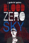 Blood Zero Sky - J. Gabriel Gates