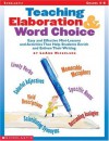 Teaching Elaboration & Word Choice: Easy and Effective Mini-Lessons and Activities That Help Students Enrich and Enliven Their Writing - Leann Nickelsen