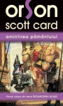 Amintirea Pamantului - Orson Scott Card, Roxana Brînceanu