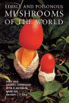 Edible and Poisonous Mushrooms of the World - Ian R. Hall, Steven L. Stephenson, Wang Yun, Anthony L. J. Cole