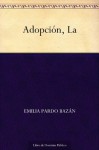 La Adopción (Spanish Edition) - Emilia Pardo Bazán