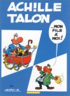 Achille Talon... Mon fils à moi ! - Greg