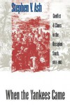 When the Yankees Came: Conflict and Chaos in the Occupied South, 1861-1865 (Civil War America) - Stephen V. Ash