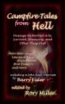 Campfire Tales From Hell: Musings on Martial Arts, Survival, Bouncing, and General Thug Stuff - Rory Miller