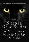 Nineteen Ghost Stories of M.R. James to Keep You Up at Night: 3 Volumes - M.R. James