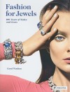 Fashion For Jewels: 100 Years Of Styles And Icons - Carol Woolton