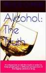 Alcohol: The Truth - Trevor Clinger