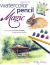 Watercolor Pencil Magic - Cathy Ann Johnson