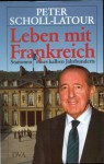 Leben Mit Frankreich: Stationen Eines Halben Jahrhunderts - Peter Scholl-Latour