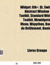 Widget: Gtk+, Qt, Swing, Abstract Window Toolkit, Standard Widget Toolkit, Wxwidgets, Menu, Wxpython, Barre de D Filement, Bar - Source Wikipedia