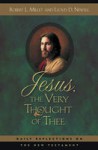 Jesus, the Very Thought of Thee: Daily Reflections on the New Testament - Michael D. Malone, Lloyd D. Newell