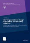 Inter-Organisational Design of Voluntary Sustainability Initiatives: Increasing the Legitimacy of Sustainability Strategies for Supply Chains - Nils Peters, Wolfgang Stölzle