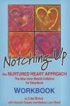 Notching Up Workbook: The Nurtured Heart Approach: The New Inner Wealth Initiative for Educators - Lisa Bravo, Howard Glasser, Melissa Lynn Block