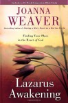 Lazarus Awakening: Finding Your Place in the Heart of God - Joanna Weaver