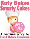 Katy Bakes Smarty Cakes - Michelle Zimmerman, Kurt Zimmerman