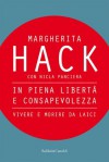 In piena libertà e consapevolezza: Vivere e morire da laici - Margherita Hack, Nicla Panciera