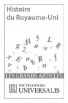 Histoire du Royaume-Uni (Les Grands Articles d'Universalis): 38 (French Edition) - Encyclopædia Universalis