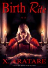 Birth Rite - X. Aratare, Raythe Reign, Evelyn Dzurick