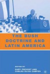 The Bush Doctrine and Latin America - Carlos Oliva Campos, Gary Prevost