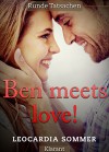 Ben meets love! Erotischer Roman: Runde Tatsachen 3 - Leocardia Sommer